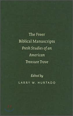 The Freer Biblical Manuscripts: Fresh Studies of an American Treasure Trove