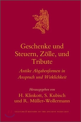 Geschenke Und Steuern, Zolle Und Tribute: Antike Abgabenformen in Anspruch Und Wirklichkeit