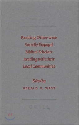 Reading Other-Wise: Socially Engaged Biblical Scholars Reading with Their Local Communities