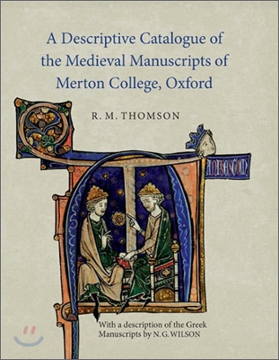 A Descriptive Catalogue of the Medieval Manuscripts of Merton College, Oxford: With a Description of the Greek Manuscripts by N. G. Wilson