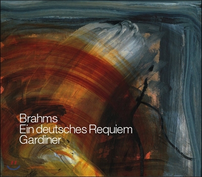 John Eliot Gardiner 브람스: 독일 레퀴엠 (Brahms: Ein Deutsches Requiem Op.45 [German Requiem]) 존 엘리엇 가디너