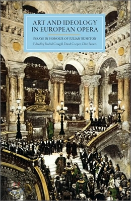 Art and Ideology in European Opera: Essays in Honour of Julian Rushton