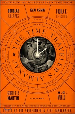 The Time Traveler&#39;s Almanac: A Time Travel Anthology