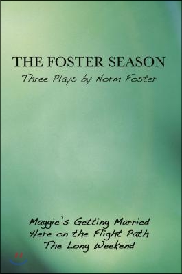 The Foster Season: Three Plays by Norm Foster