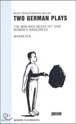 Two German Plays: The Man Who Never Yet Saw Woman&#39;s Nakedness/Warweser