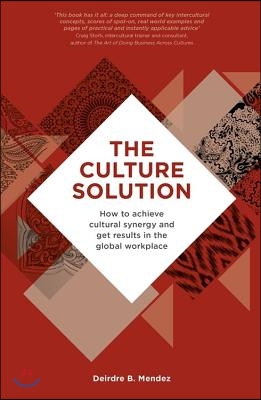 The Culture Solution: How to Achieve Cultural Synergy and Get Results in the Global Workplace