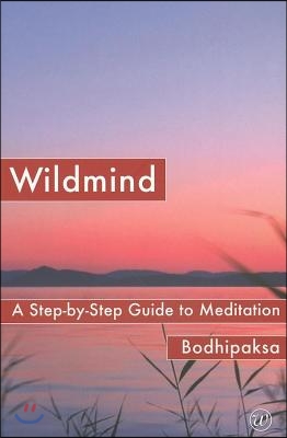 Wildmind: A Step-By-Step Guide to Meditation