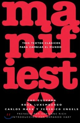 Manifiesto: Tres Textos Clasicos Para Cambiar El Mundo