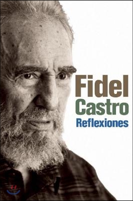 Reflexiones: Una Seleccion de Los Comentarios de Fidel Castro (2007-2009)