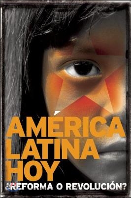 America Latina Hoy: ¿Reforma O Revolucion?