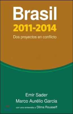 Brasil 2011-2014: DOS Proyectos En Conflicto