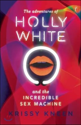 The Adventures of Holly White and the Incredible Sex Machine