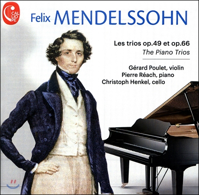 Gerard Poulet 제라르 풀레의 바이올린이 빛내는 멘델스존 피아노 삼중주 (Mendelssohn: The Piano Trios Op.49, Op.66) 제라르 풀레, 피에르 레아크, 크리스토프 헨켈