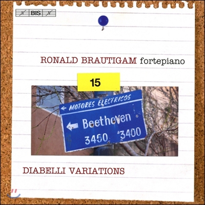 Ronald Brautigam 베토벤: 피아노 솔로 작품 15집 - 디아벨리 변주곡 (Beethoven: Complete Works for Solo Piano Vol.15 - Diabelli Variations) 로날드 브라우티함