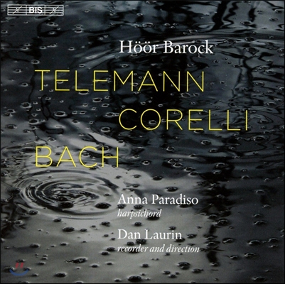 Dan Laurin / Anna Paradiso 텔레만: 수상 음악 / 코렐리: 크리스마스 협주곡 / 바흐: 하프시코드 협주곡 (Telemann: Water Music / Corelli / J.S. Bach: Concertos) 단 라우린, 안나 파라디소