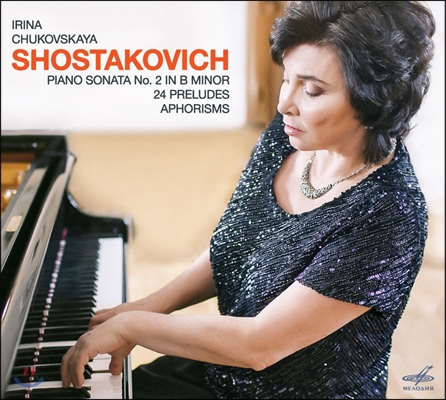 Irina Chukovskaya 쇼스타코비치: 피아노 소나타 2번, 24 전주곡, 아포리즘 (Shostakovich: Piano Sonata, 24 Preludes, Aphorisms 이리나 츄코프스카야
