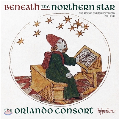 The Orlando Consort 북쪽별 아래에서 - 1270-1430년 영국 폴리포니의 대두 (Beneath The Northern Star - The Rise of English Polyphony 1270-1430) 올란도 콘소트
