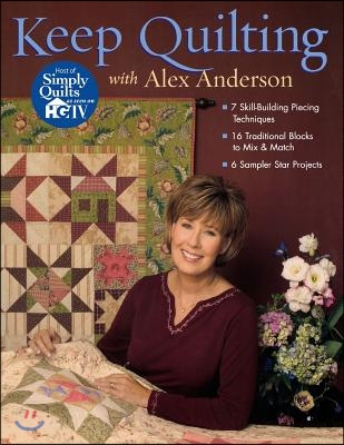 Keep Quilting with Alex Anderson - Print on Demand Edition