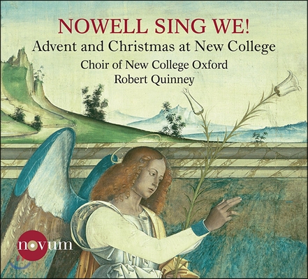 Choir of New College Oxford 성탄을 노래하자! - 뉴 컬리지의 크리스마스 음악 (Nowell Sing We! - Advent and Christmas at New College) 뉴 컬리지 옥스퍼드 합창단, 로버트 퀴니