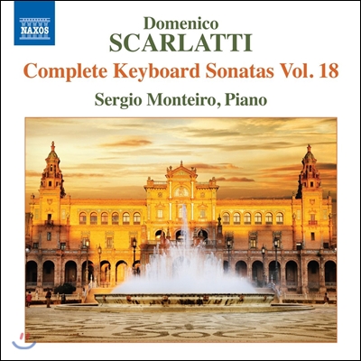 Sergio Monteiro 도메니코 스카를라티: 건반 소나타 전곡 18집 (Domenico Scarlatti: Keyboard Sonatas Vol.18) 세르히오 몬테이로