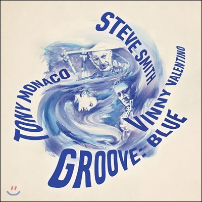 Steve Smith / Vinny Valentino / Tony Monaco - Groove : Blue 스티브 스미스, 비니 발렌티노, 토니 모나코