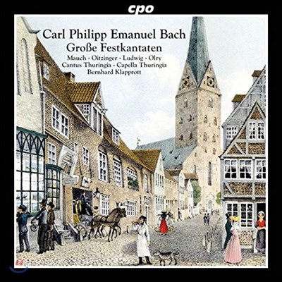 Capella Thuringia / Bernhard Klapprott 칼 필립 에마누엘 바흐: 축전 칸타타 (Carl Philipp Emanuel Bach: Festive Cantatas) 베른하르트 클라프로트, 칸투스 &amp; 카펠라 투링기아