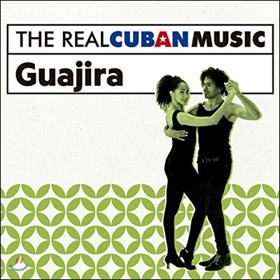 The Real Cuban Music: Guajira (더 리얼 쿠반 뮤직: 과히라)