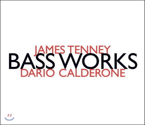 Dario Calderone 제임스 테니: 베이스 웍스 - 더블베이스 작품집 (James Tenney: Bass Works) 다리오 칼데로네, 윌리엄 레인, 프란체스코 딜론