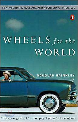 Wheels for the World: Henry Ford, His Company, and a Century of Progress