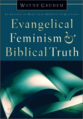 Evangelical Feminism and Biblical Truth: An Analysis of 100 Disputed Questions
