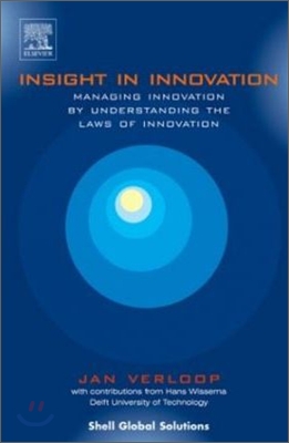 Insight in Innovation: Managing Innovation by Understanding the Laws of Innovation