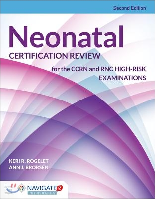 Neonatal Certification Review for the Ccrn and Rnc High-Risk Examinations (Revised)