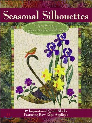 Seasonal Silhouettes: 12 Inspirational Quilt Blocks Featuring Raw-Edge Applique