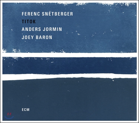 Ferenc Snetberger / Anders Jormin / Joey Baron - Titok 퍼렝 스넥베르거, 앤더스 요민, 조이 배런 - 티톡