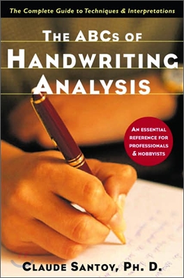 The ABCs of Handwriting Analysis: The Complete Guide to Techniques and Interpretations