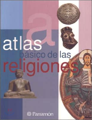 Atlas Basico De Las Religiones / Basic Atlas of Religions