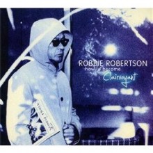 [수입] Robbie Robertson - How To Become Clairvoyant [2CD][Deluxe Edition]