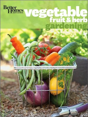 Better Homes and Gardens Vegetable, Fruit &amp; Herb Gardening