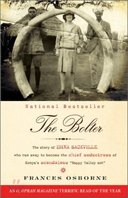 The Bolter: The Story of Idina Sackville, Who Ran Away to Become the Chief Seductress of Kenya's Scandalous "Happy Valley Set"