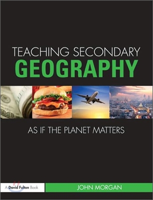 Teaching Secondary Geography as if the Planet Matters