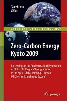 Zero-Carbon Energy Kyoto 2009: Proceedings of the First International Symposium of Global Coe Program Energy Science in the Age of Global Warming - T