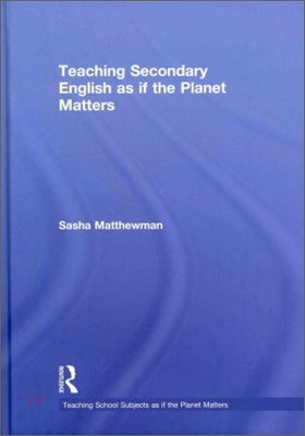 Teaching Secondary English as if the Planet Matters