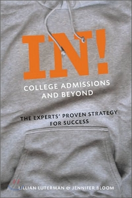 In! College Admissions and Beyond: The Experts&#39; Proven Strategy for Success (Hardcover)