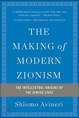 The Making of Modern Zionism: The Intellectual Origins of the Jewish State