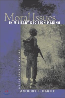 Moral Issues in Military Decision Making: Second Edition, Revised