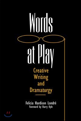 Words at Play: Creative Writing and Dramaturgy