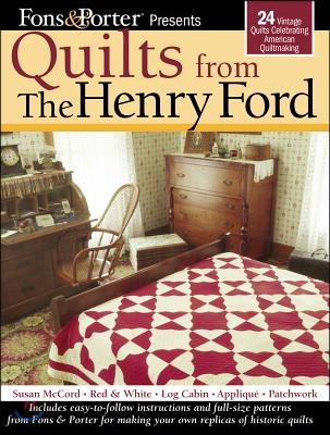 Fons &amp; Porter Presents Quilts from the Henry Ford: 24 Vintage Quilts Celebrating American Quiltmaking