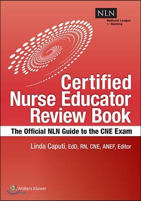 Nln&#39;s Certified Nurse Educator Review: The Official National League for Nursing Guide