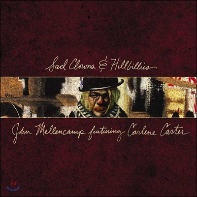 John Mellencamp (존 멜렌캠프) - Sad Clowns &amp; Hillbillies: featuring Carlene Carter