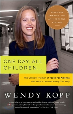 One Day, All Children...: The Unlikely Triumph of Teach for America and What I Learned Along the Way